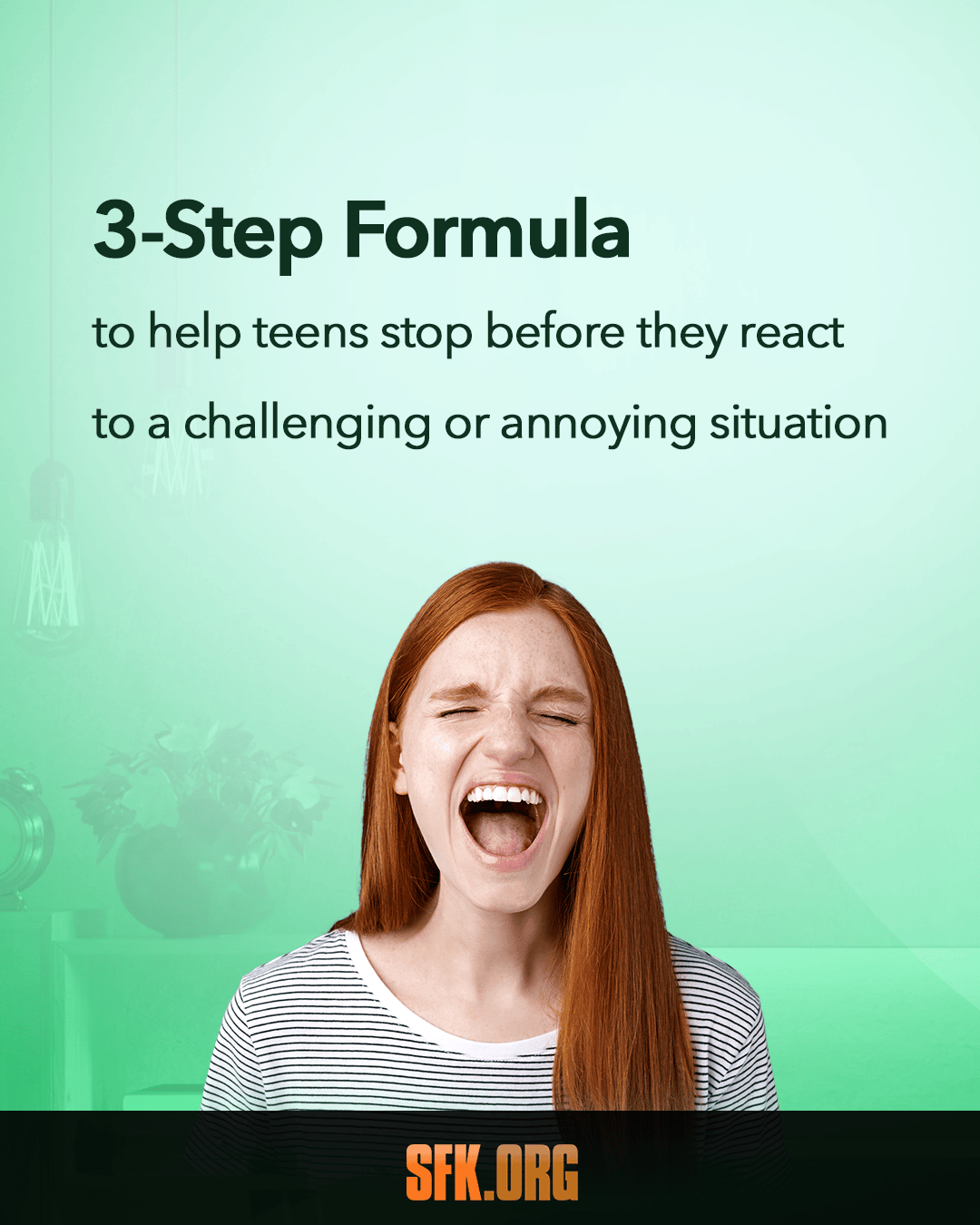 A 3-Step Formula to help teens stop before they react to a challenging or annoying situation