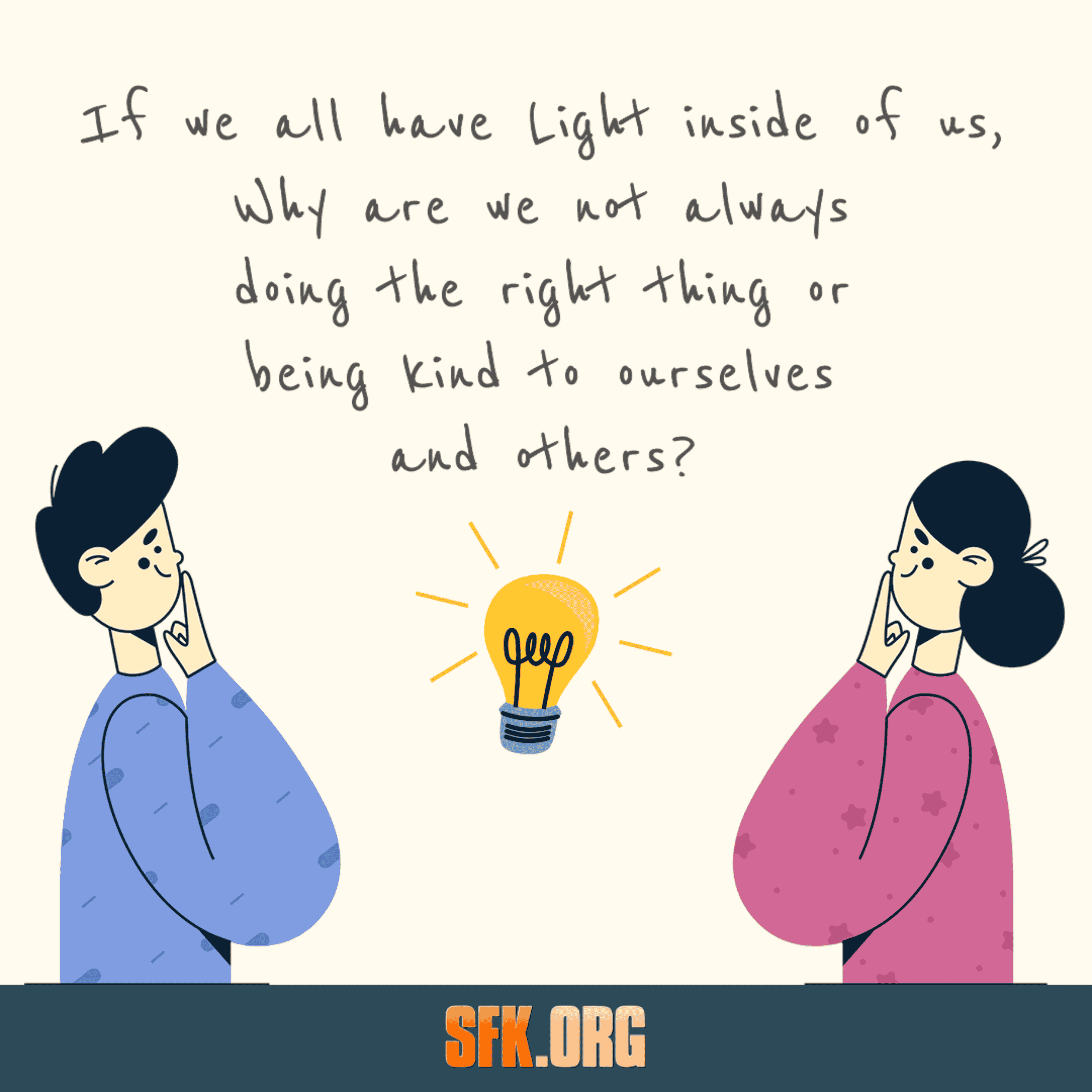 If we all have Light inside of uS, Why are we not always doing the right thing or being kind to ourselves and others?